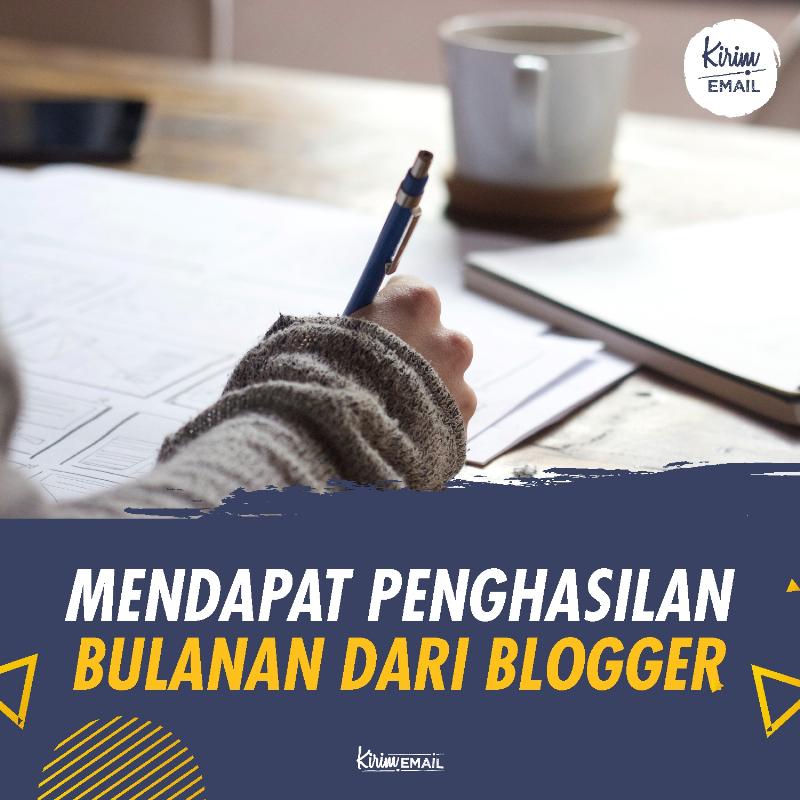 Mendapat Penghasilan Bulanan Dari Blogger