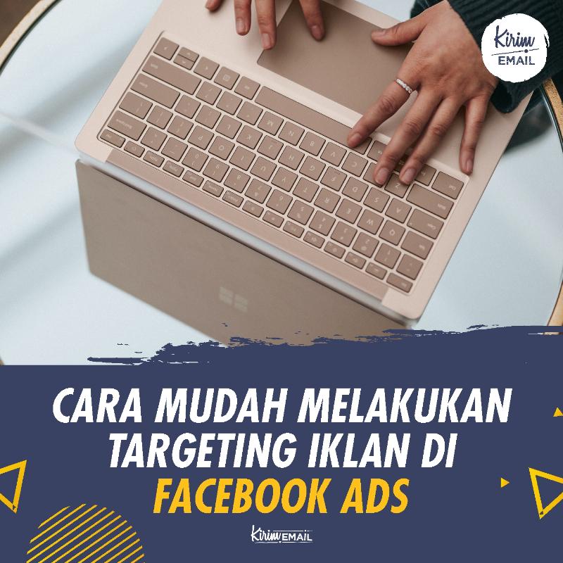 Cara Mudah Melakukan Targeting Iklan di Facebook Ads