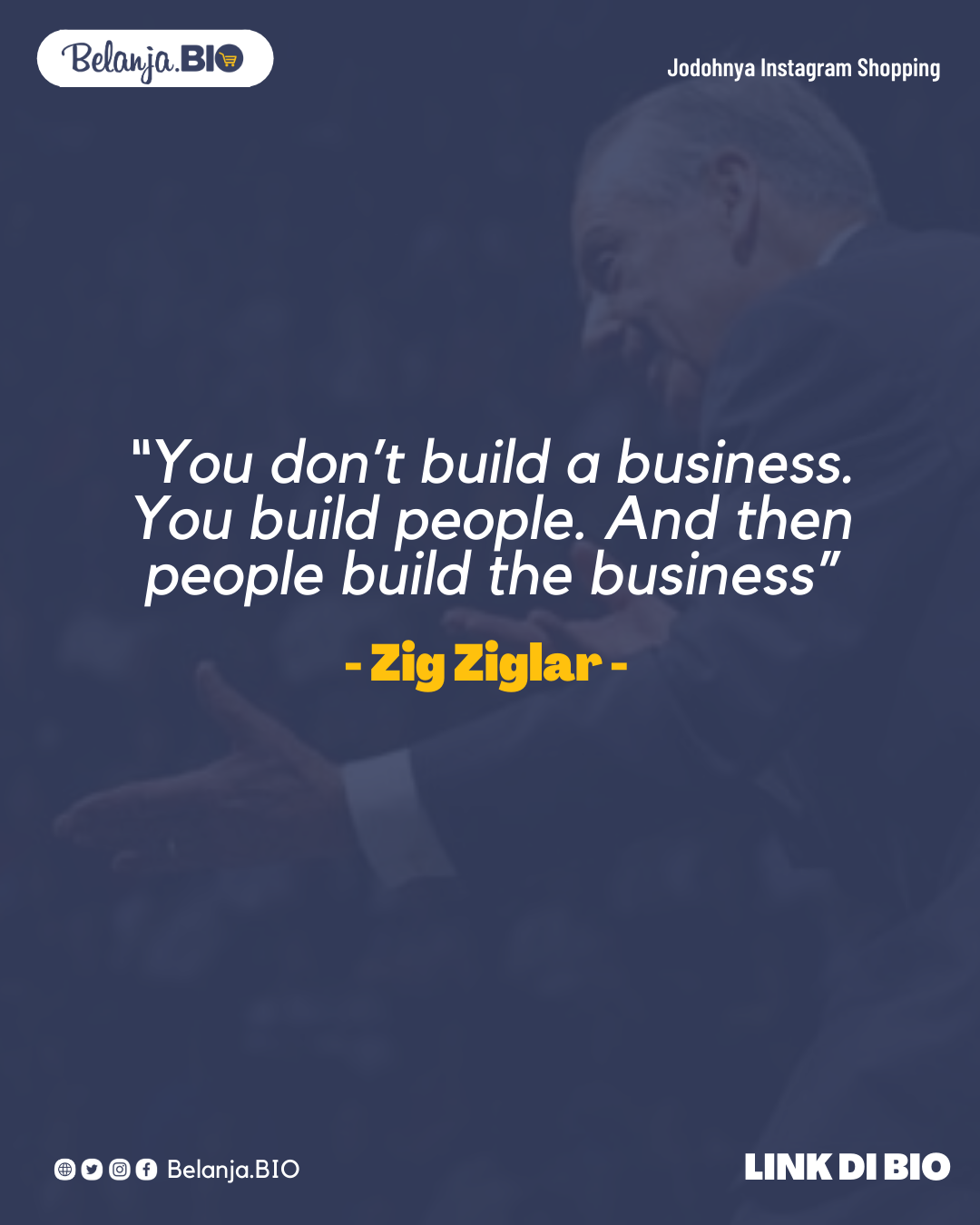 You Don't Build A Business, Quotes by Zig Ziglar