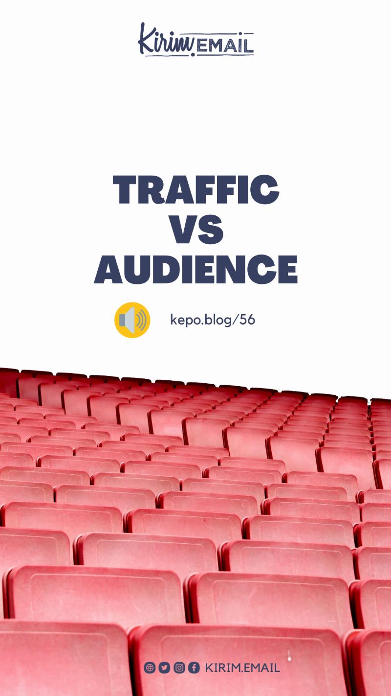 Kepo 56 - Traffic VS Audience