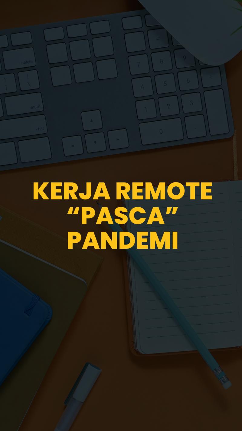 Kerja Remote “Pasca” Pandemi