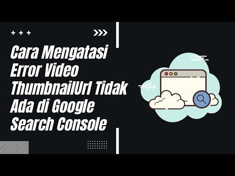 Cara Mengatasi Error Video ThumbnailUrl Tidak Ada di Google Search Console. 100% Works!! Anti Gagal.