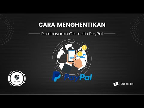 Cara Menghentikan Pembayaran Otomatis PayPal Terbaru 2022