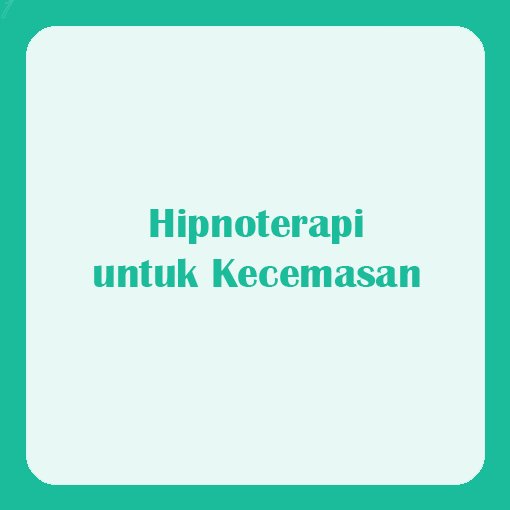 Hipnoterapi untuk Kecemasan