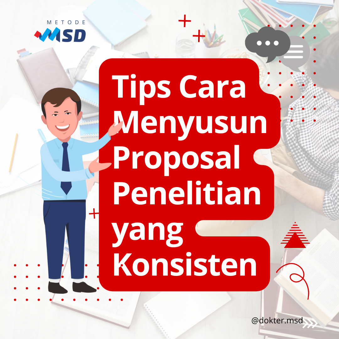 Tips Cara Menyusun Proposal Penelitian yang Konsisten