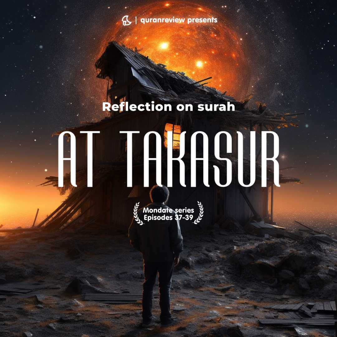 Mondate: Reflection on Surah At-Takatsur