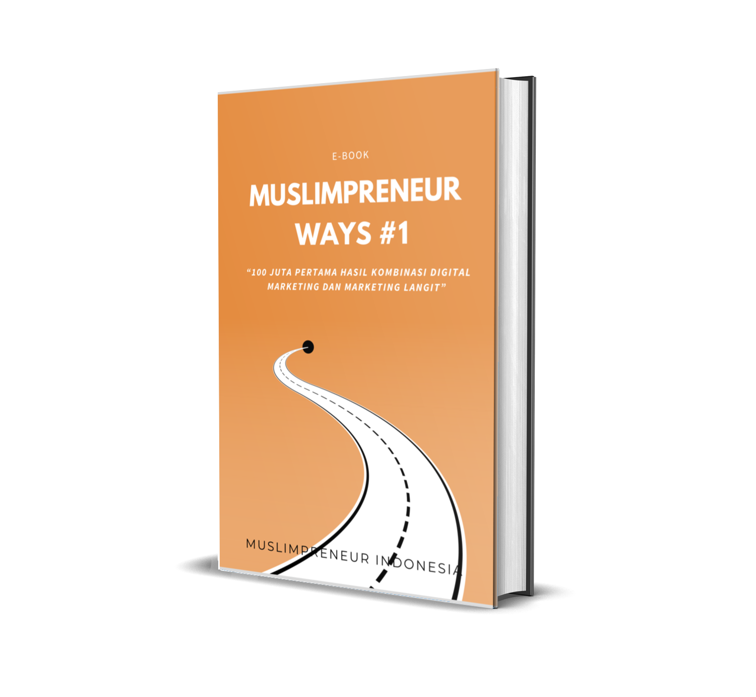 E-book Muslimpreneur Ways #1: “100 Juta Pertama Hasil Kombinasi Digital Marketing & Marketing Langit”