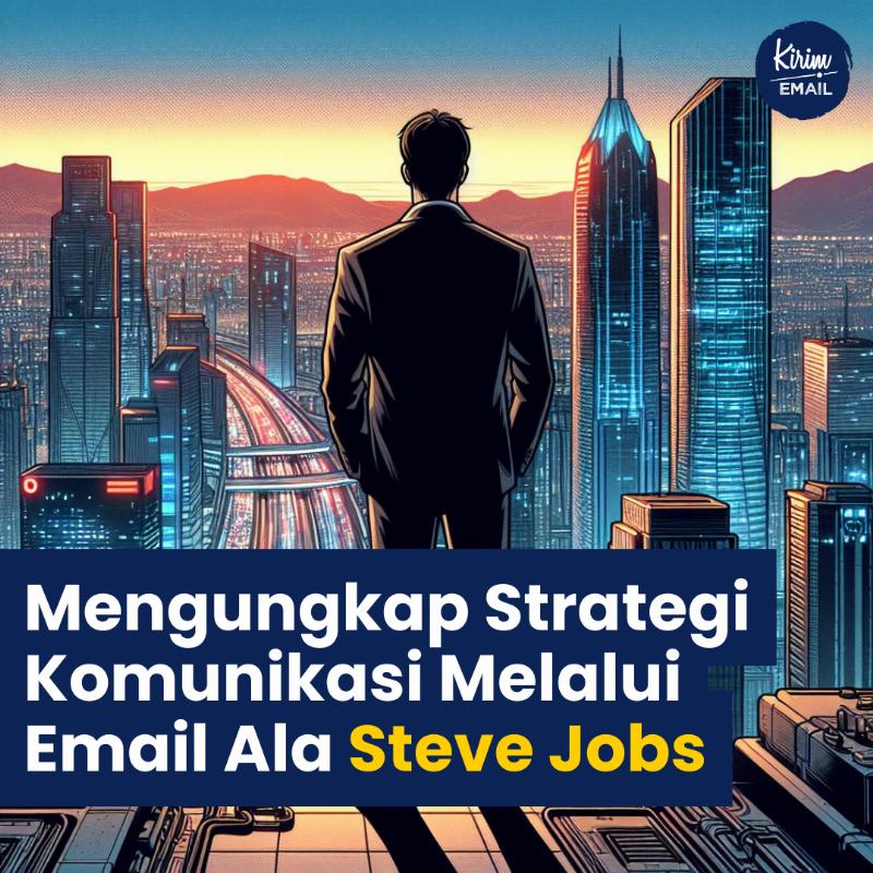 Mengungkap Strategi Komunikasi Melalui Email Ala Steve Jobs