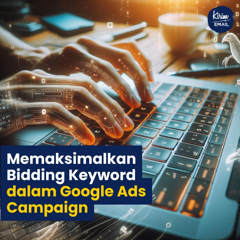 Memaksimalkan Bidding Keyword Dalam Google Ads Campaign