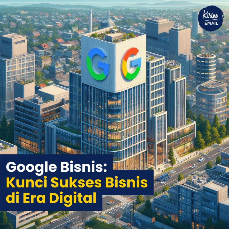 Google Bisnis: Kunci Sukses Bisnis Di Era Digital